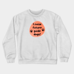 I Raise Future Guide Dogs Circle - Orange Circle Crewneck Sweatshirt